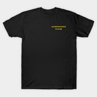 maintenance phase T-Shirt